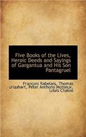 Five Books of the Lives, Heroic Deeds and Sayings of Gargantua and His Son Pantagruel: (English)