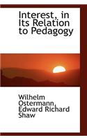 Interest, in Its Relation to Pedagogy