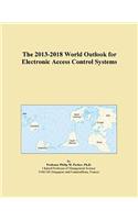 The 2013-2018 World Outlook for Electronic Access Control Systems