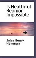 Is Healthful Reunion Impossible: (English)