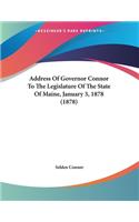 Address Of Governor Connor To The Legislature Of The State Of Maine, January 3, 1878 (1878)
