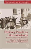 Ordinary People as Mass Murderers