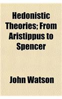 Hedonistic Theories; From Aristippus to Spencer