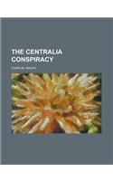 The Centralia Conspiracy