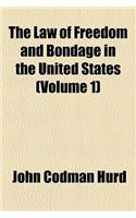 The Law of Freedom and Bondage in the United States Volume 1: (English)