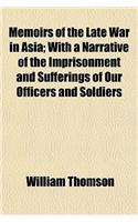 Memoirs of the Late War in Asia (Volume 1); With a Narrative of the Imprisonment and Sufferings of Our Officers and Soldiers: (English)