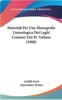 Materiali Per Una Monografia Limnologica Dei Laghi Craterici del M. Vulture (1908)