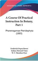 A Course of Practical Instruction in Botany, Part 1