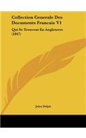 Collection Generale Des Documents Francais V1: Qui Se Trouvent En Angleterre (1847)