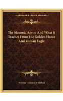 Masonic Apron and What It Teaches from the Golden Fleece and Roman Eagle