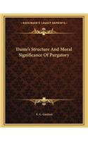 Dante's Structure and Moral Significance of Purgatory