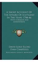 A Short Account of the Affairs of Scotland in the Years 1744-46