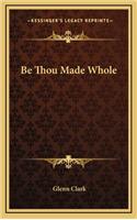 Be Thou Made Whole: (English)