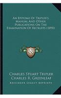 An Epitome of Tripler's Manual and Other Publications on the Examination of Recruits (1890)