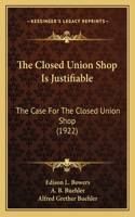 Closed Union Shop Is Justifiable