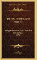 The Triple Mummy Case Of Aroeri-Ao: An Egyptian Priest, In Dr. Lee's Museum At Hartwell House (1858)(English)