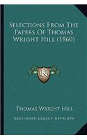 Selections From The Papers Of Thomas Wright Hill (1860): (English)