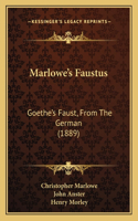 Marlowe's Faustus: Goethe's Faust, From The German (1889)