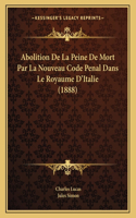 Abolition De La Peine De Mort Par La Nouveau Code Penal Dans Le Royaume D'Italie (1888)