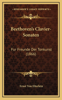 Beethoven's Clavier-Sonaten: Fur Freunde Der Tonkunst (1866)