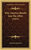 Why America Should Join The Allies (1915)