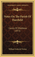 Notes On The Parish Of Harefield: County Of Middlesex (1872)