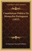 Constituicao Politica Da Monarchia Portugueza (1822)