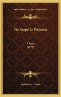 The Gospel In Polynesia: A Poem (1872)