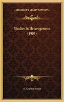 Studies In Heterogenesis (1903)