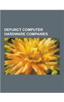 Defunct Computer Hardware Companies: Digital Equipment Corporation, Control Data Corporation, Acorn Computers, Commodore International, Compaq, Flare(English)