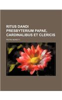Ritus Dandi Presbyterium Papae, Cardinalibus Et Clericis