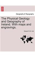 The Physical Geology and Geography of Ireland. with Maps and Engravings.