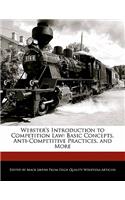 Webster's Introduction to Competition Law: Basic Concepts, Anti-Competitive Practices, and More