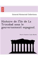 Histoire de l'i&#770;le de La Trinidad sous le gouvernement espagnol.
