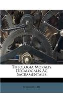 Theologia Moralis Decalogalis AC Sacramentalis