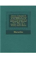 Histoire Analytique Et Chronologique Des Actes Et Des Deliberations Du Corps Et Du Conseil de La Municipalite de Marseille, Par L. Mery, Et F. Guindon