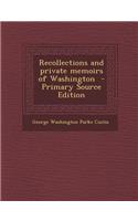 Recollections and Private Memoirs of Washington: (English)