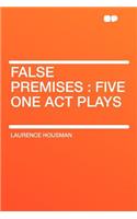 False Premises: Five One Act Plays