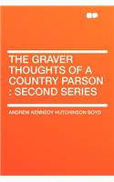 The Graver Thoughts of a Country Parson: Second Series(English)