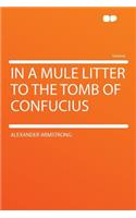 In a Mule Litter to the Tomb of Confucius: (English)