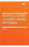 Martin Luther: Student, Monk, Reformer(English)