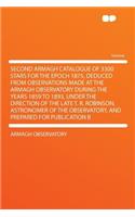 Second Armagh Catalogue of 3300 Stars for the Epoch 1875, Deduced from Observations Made at the Armagh Observatory During the Years 1859 to 1893, Under the Direction of the Late T. R. Robinson, Astronomer of the Observatory, and Prepared for Public