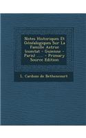 Notes Historiques Et Généalogiques Sur La Famille Astruc (comtat - Guienne - Paris) ......
