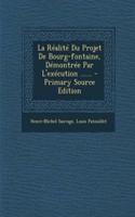 La Réalité Du Projet De Bourg-fontaine, Démontrée Par L'exécution ......