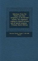 Selections from the Psalms and Other Scriptures, in the Revised Version, for Responsive Reading in Church Services and on Special Occasions - Primary Source Edition