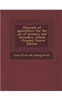 Elements of Agriculture: For the Use of Primary and Secondary Schools