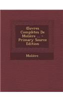 Uvres Completes de Moliere ... - Primary Source Edition: (French)