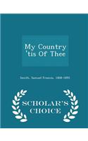 My Country 'Tis of Thee - Scholar's Choice Edition