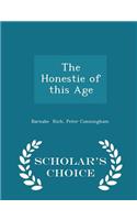 The Honestie of This Age - Scholar's Choice Edition