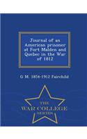 Journal of an American Prisoner at Fort Malden and Quebec in the War of 1812 - War College Series